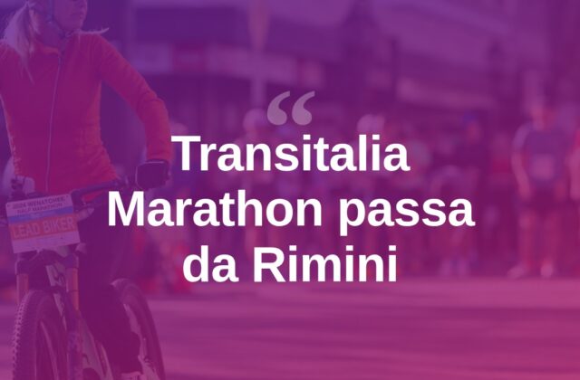 Transitalia Marathon, Rimini tappa del grande raid in mountain bike