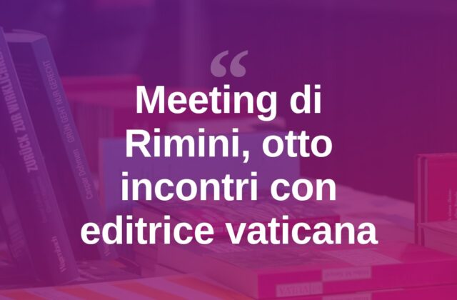 Meeting di Rimini, otto incontri con la Libreria Editrice Vaticana