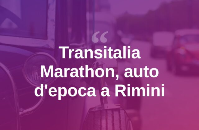 Transitalia Marathon, auto d’epoca in transito nel Riminese