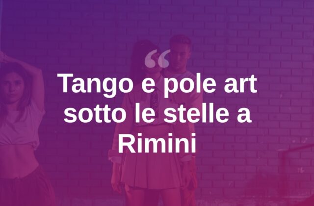 Tango e pole art sotto le stelle: spettacolo a Rimini