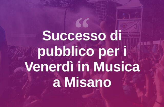 Misano, boom di pubblico per i “Venerdì in Musica”