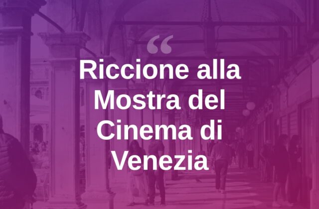 Riccione alla Mostra del Cinema per l’Italian Global Series