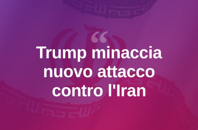 Trump: «Nuovo bersaglio in Iran, potremmo colpire presto»