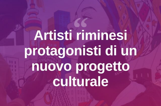 Rimini valorizza i suoi artisti con un nuovo progetto culturale