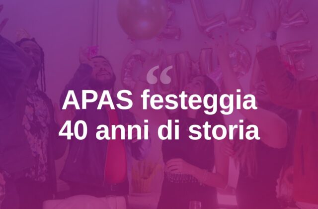 APAS festeggia 40 anni: nacque dall’incontro di tre donne