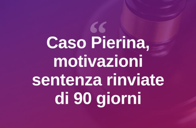 Caso Pierina, altri 90 giorni per le motivazioni della sentenza