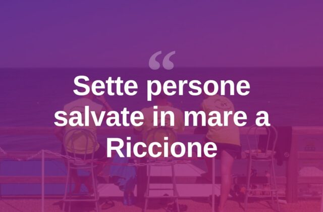 Riccione, salvate 7 persone in mare: tra loro anche due bambini