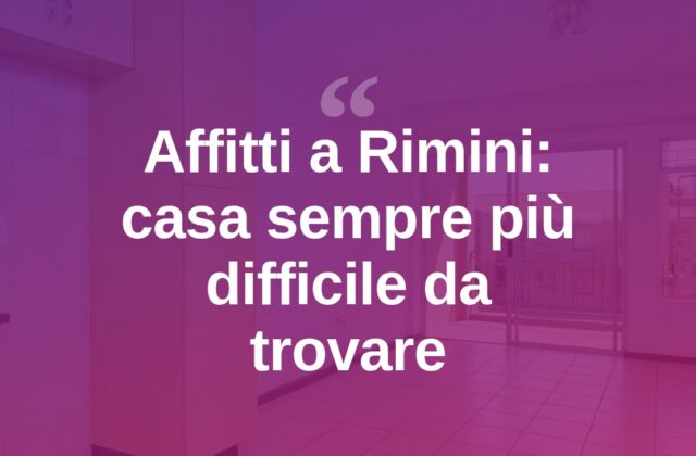 Rimini, affitti: rallenta la corsa dei prezzi ma la casa resta un miraggio