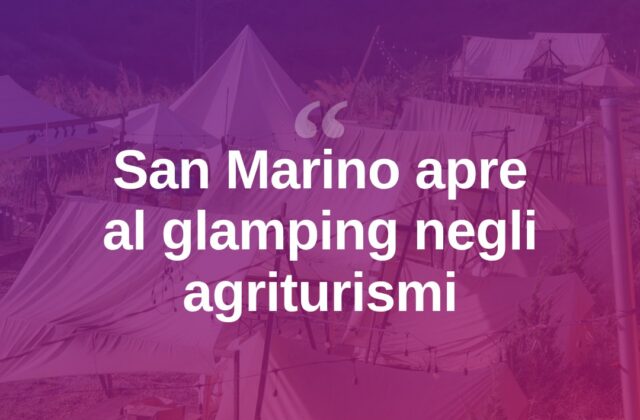 San Marino apre le porte al glamping negli agriturismi