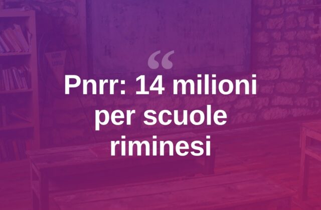 Pnrr, 14 milioni nel Riminese per scuole e digitale