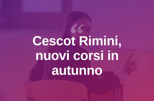 Cescot Rimini, in autunno corsi per aggiornare le competenze