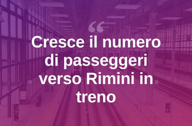Boom di passeggeri sui treni: Rimini scelta sempre più spesso