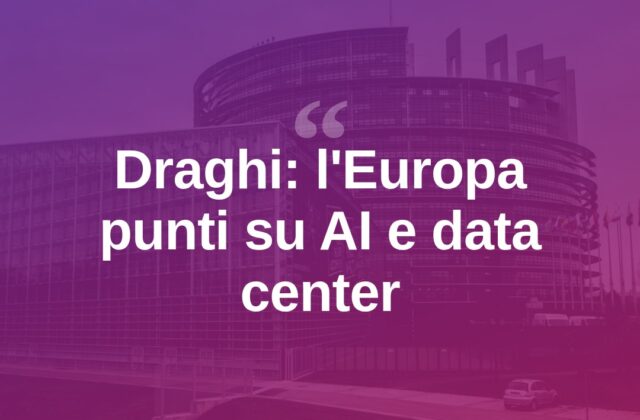 Draghi: «Europa serva sovranità digitale e data center»