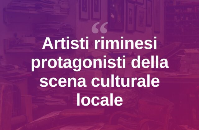 Rimini, il valore degli artisti locali nella scena culturale cittadina