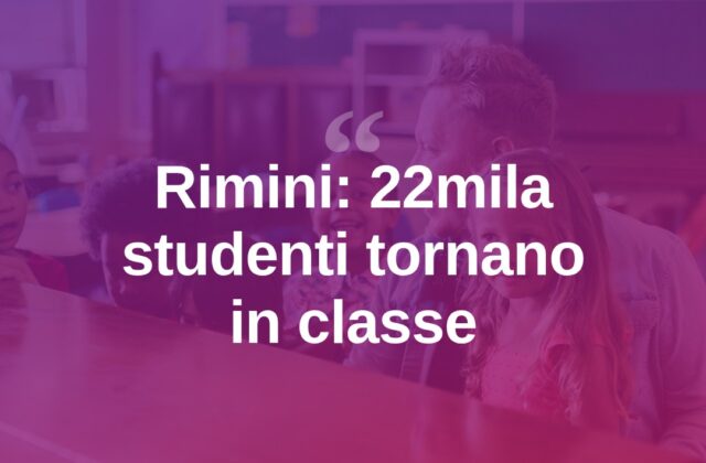 Rimini, in classe 22mila studenti: crescono i posti nido