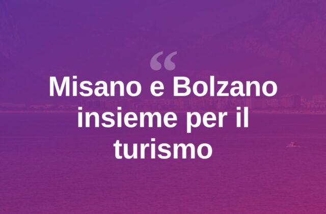 Misano, Bolzano e Latemar rinsaldano il patto turistico
