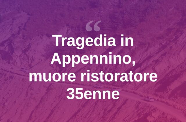 Tragedia in Appennino, vittima un 35enne ristoratore riminese