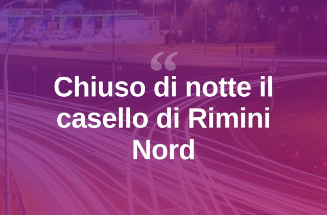 A14, casello Rimini Nord chiuso una notte verso Ancona