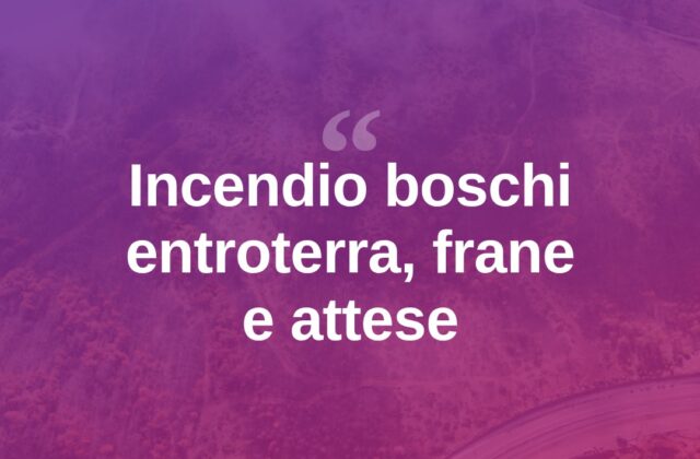 Incendio nei boschi dell’entroterra già feriti dalle frane
