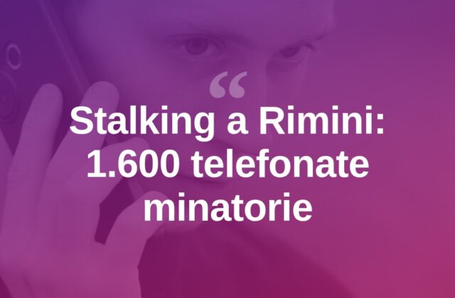 Rimini, la lascia e la perseguita con 1.600 telefonate minacciose