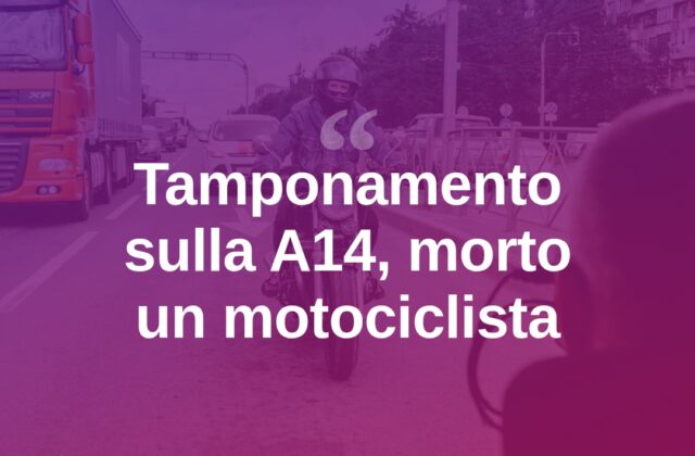 Tamponamento sulla A14, perde la vita un motociclista