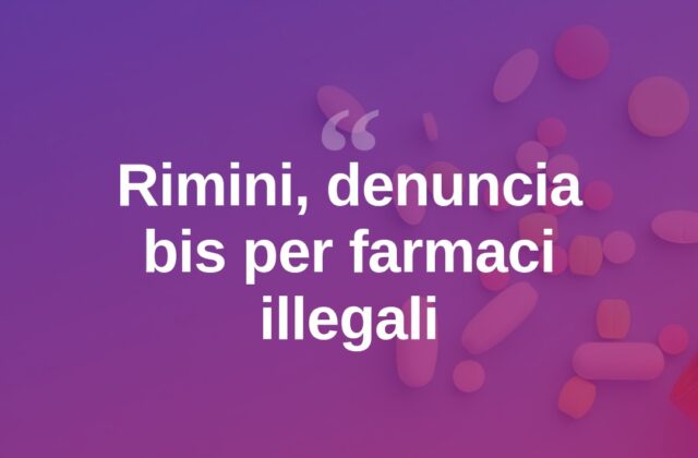 Rimini, vende farmaci tipo Viagra senza permessi: denuncia bis