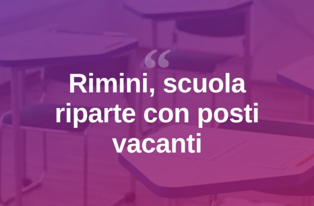 Rimini, scuola al via ma mancano decine di insegnanti e bidelli