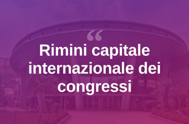 Rimini si conferma capitale dei congressi internazionali