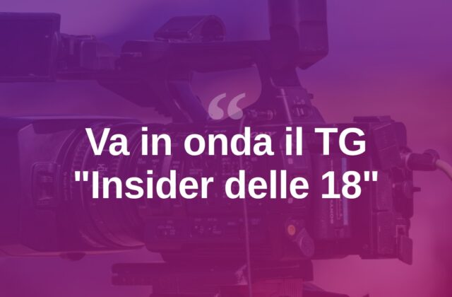 In onda “Insider delle 18”, il TG di giovedì 17 settembre