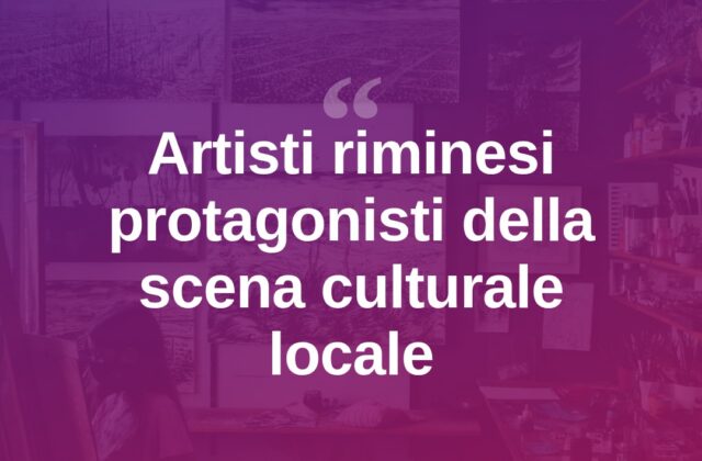 Rimini valorizza i suoi artisti tra tradizione e nuove proposte