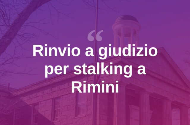 Stalking e minacce a ex fidanzata minorenne: rinvio a giudizio