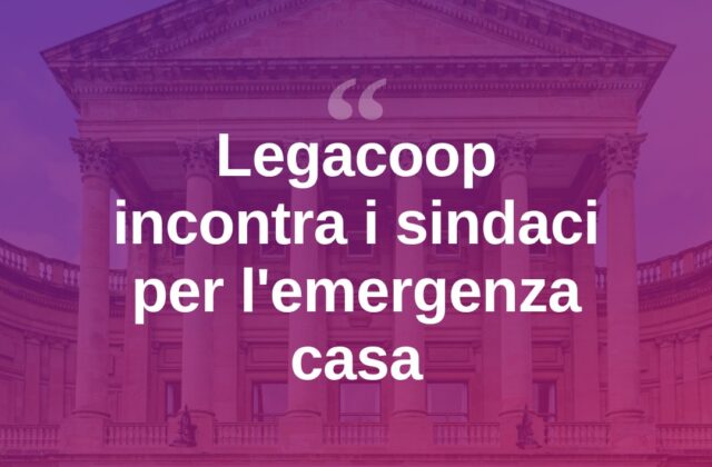 Emergenza casa, Legacoop incontra i sindaci della Romagna