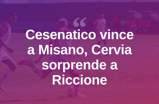 Promozione, Cesenatico espugna Misano: colpo esterno anche per Cervia
