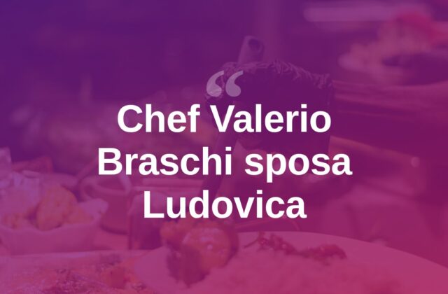 Lo chef Valerio Braschi sposa Ludovica: nozze gourmet