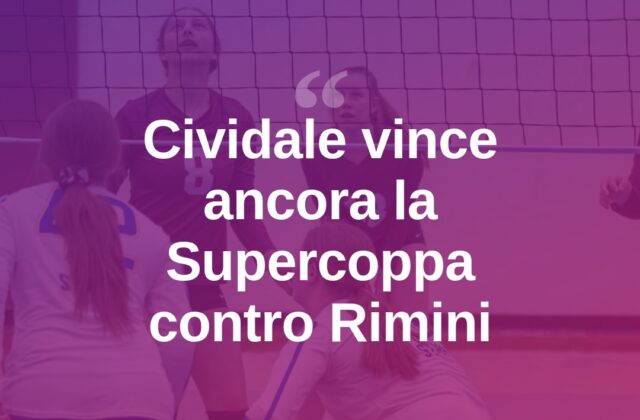 Supercoppa, Cividale batte ancora Rimini: Denegri e Marini non bastano