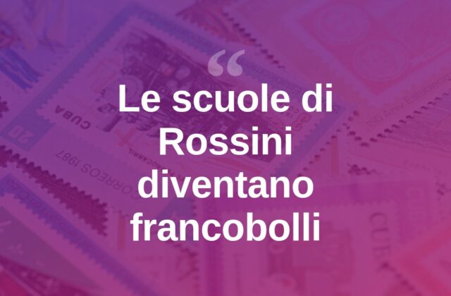 Le scuole di Gilberto Rossini diventano francobolli