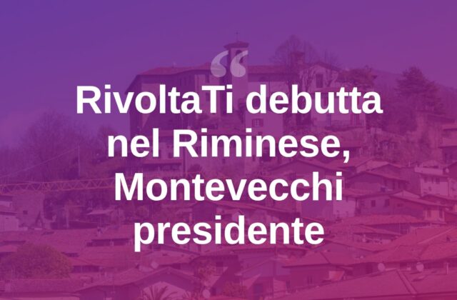 RivoltaTi sbarca nel Riminese, Montevecchi presidente