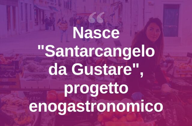 Santarcangelo si mette in gioco: nasce “Santarcangelo da Gustare”