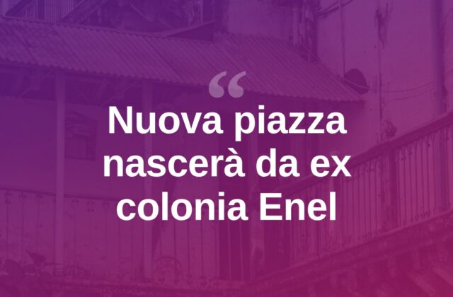 Ex colonia Enel, nuova piazza pubblica: lavori in primavera