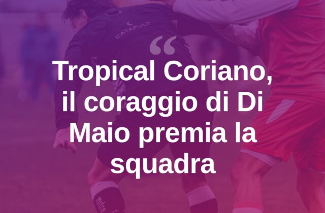 Tropical Coriano, sosta con il vento in poppa grazie a Di Maio