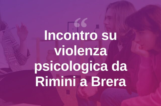 Da Rimini a Brera: un incontro dedicato alla violenza psicologica