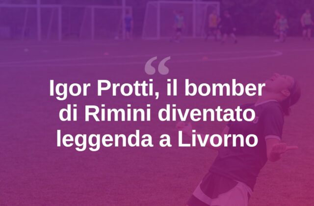 Rimini ricorda Igor Protti, il bomber diventato re di Livorno
