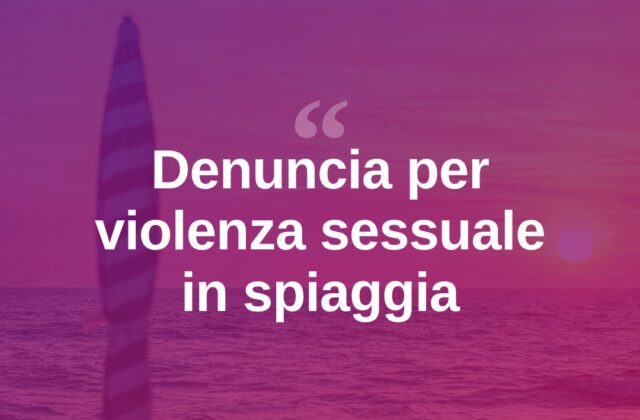 Rimini, dopo la serata in un pub denuncia gli amici: “Violentata in spiaggia”