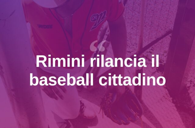 Rimini rilancia il baseball come simbolo sportivo della città