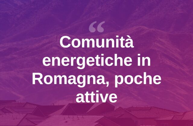 Comunità energetiche in Romagna: molte sulla carta, poche attive