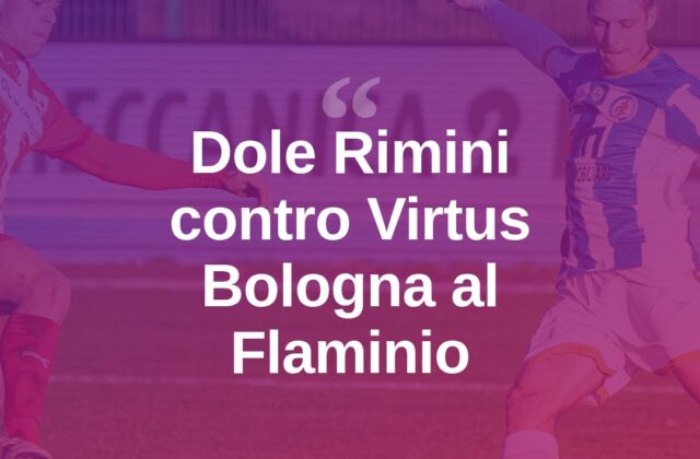 Start Romagna Cup, al Flaminio Dole Rimini sfida Virtus Bologna