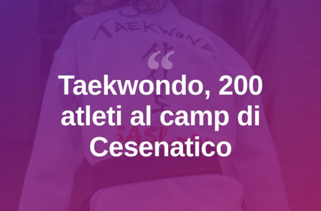 Taekwondo, oltre 200 atleti a Cesenatico per il Combat Summer Camp