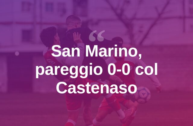 San Marino, muro difensivo: 0-0 contro il Castenaso