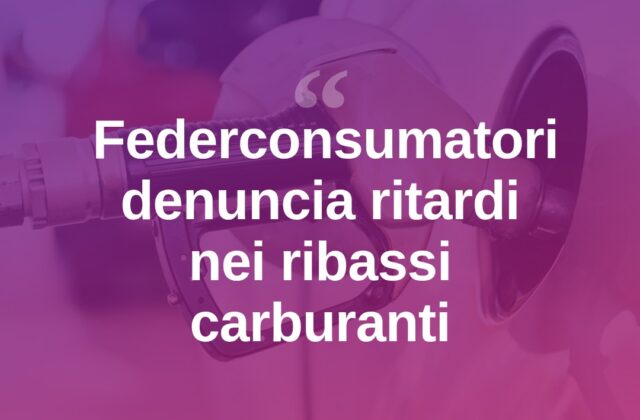 Carburanti, Federconsumatori: “Ribassi troppo lenti”