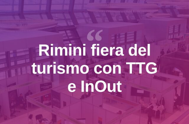 Rimini capitale del turismo con TTG e InOut